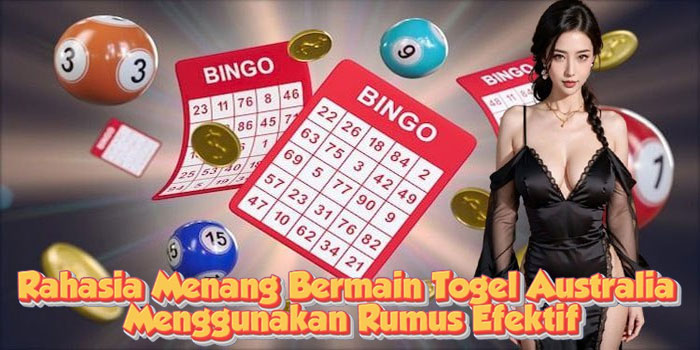 Rahasia Menang Bermain Togel Australia Menggunakan Rumus Efektif