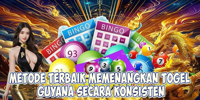 Metode Terbaik Memenangkan Togel Guyana Secara Konsisten