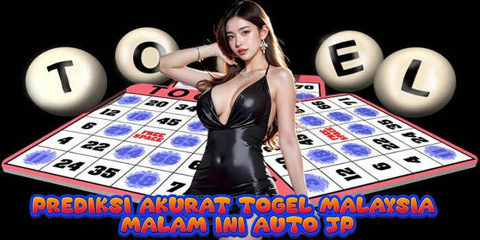 Prediksi Akurat Togel Malaysia Malam Ini Auto JP